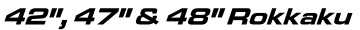46, 47 and 486 inch Rokkaku