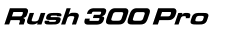 Rush 300 Pro